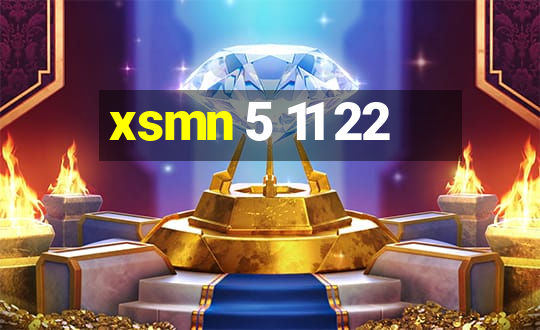 xsmn 5 11 22