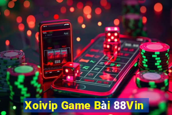 Xoivip Game Bài 88Vin