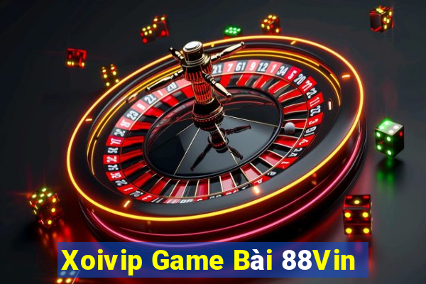 Xoivip Game Bài 88Vin