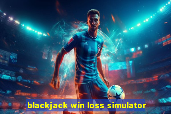 blackjack win loss simulator