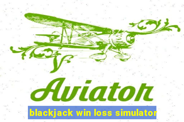 blackjack win loss simulator