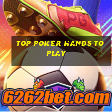 top poker hands to play