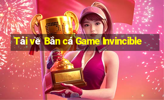 Tải về Bắn cá Game Invincible