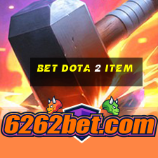 bet dota 2 item