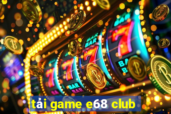 tải game e68 club