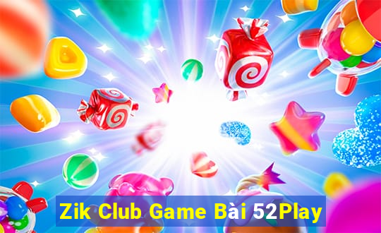 Zik Club Game Bài 52Play