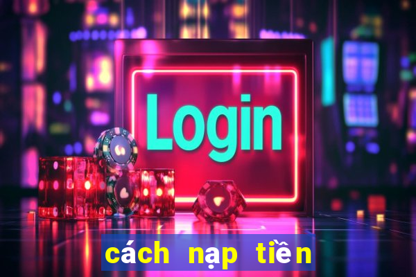 cách nạp tiền vào game nổ hũ