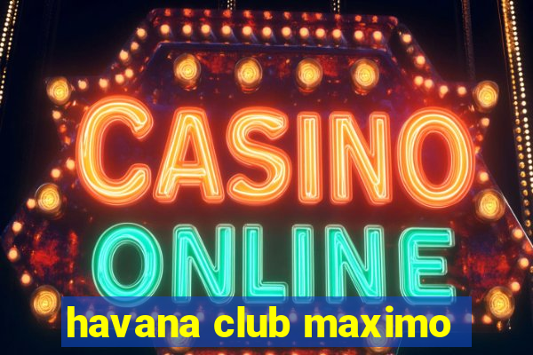 havana club maximo