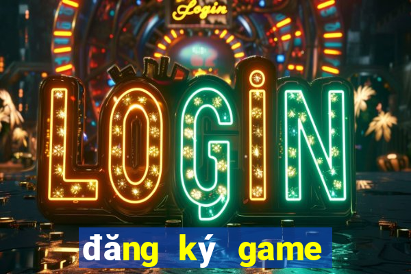 đăng ký game nhận thưởng