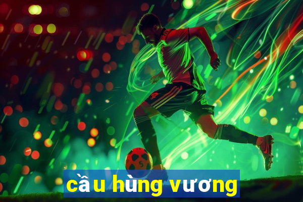 cầu hùng vương