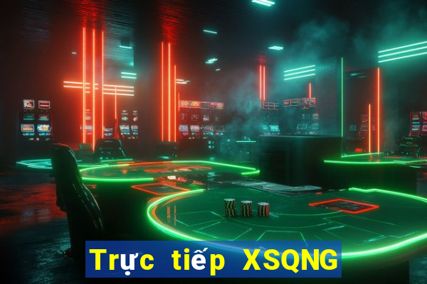 Trực tiếp XSQNG thứ hai