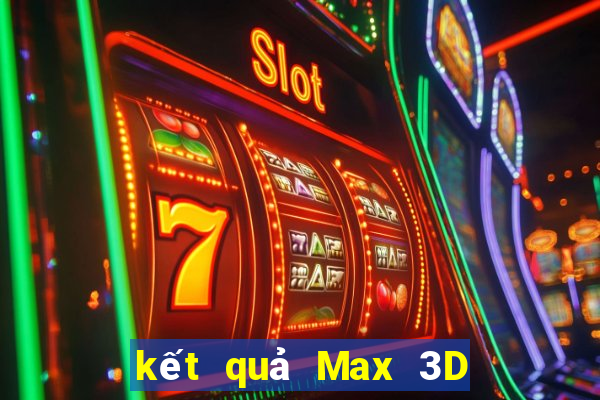 kết quả Max 3D pro ngày 15