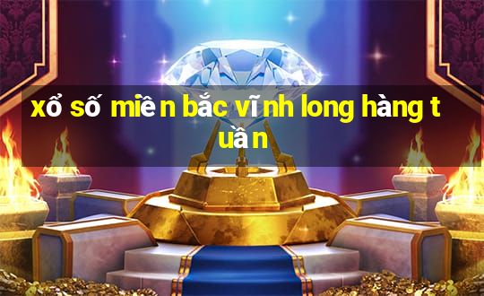 xổ số miền bắc vĩnh long hàng tuần