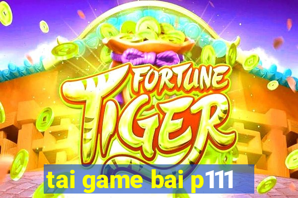 tai game bai p111