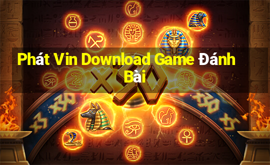 Phát Vin Download Game Đánh Bài