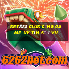 bet888.club cổng game uy tín số 1 vn