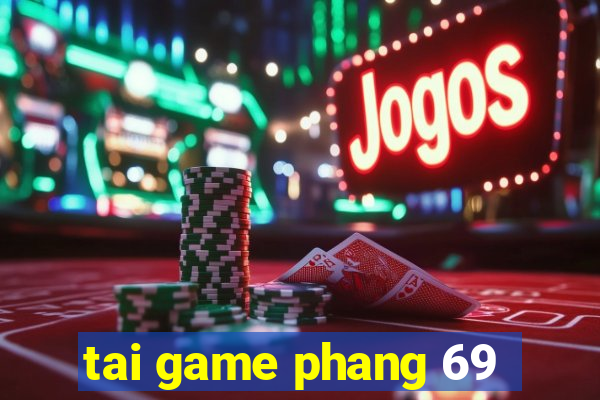 tai game phang 69