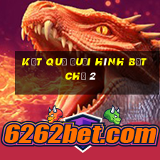 kết quả đuổi hình bắt chữ 2