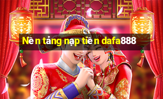 Nền tảng nạp tiền dafa888