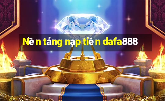 Nền tảng nạp tiền dafa888