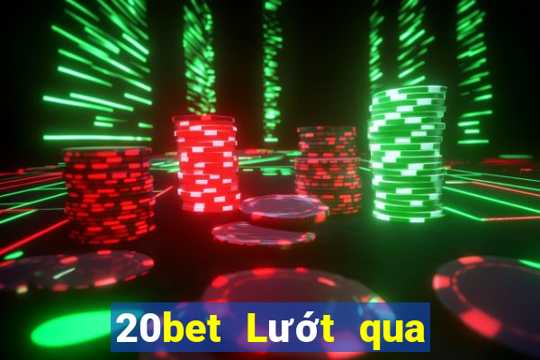 20bet Lướt qua trang web xổ số