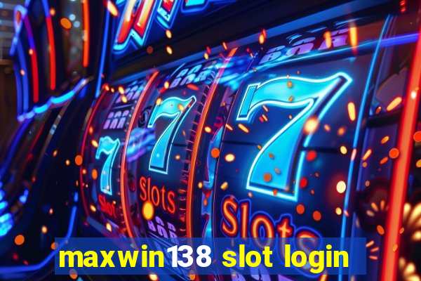 maxwin138 slot login