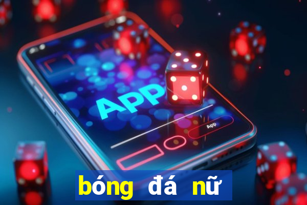 bóng đá nữ hôm nay