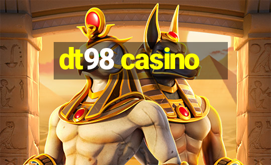 dt98 casino