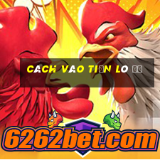 cách vào tiền lô đề