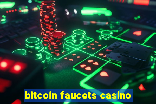 bitcoin faucets casino