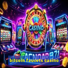 bitcoin faucets casino