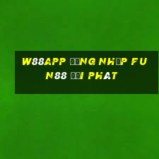 W88app Đăng nhập Fun88 đại phát