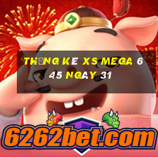 Thống kê XS Mega 6 45 ngày 31