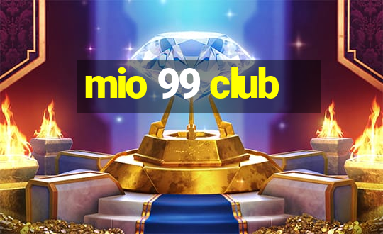 mio 99 club