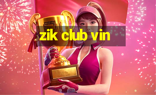 zik club vin