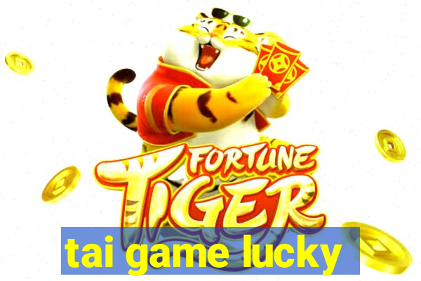 tai game lucky