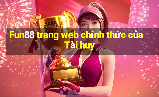 Fun88 trang web chính thức của Tài huy