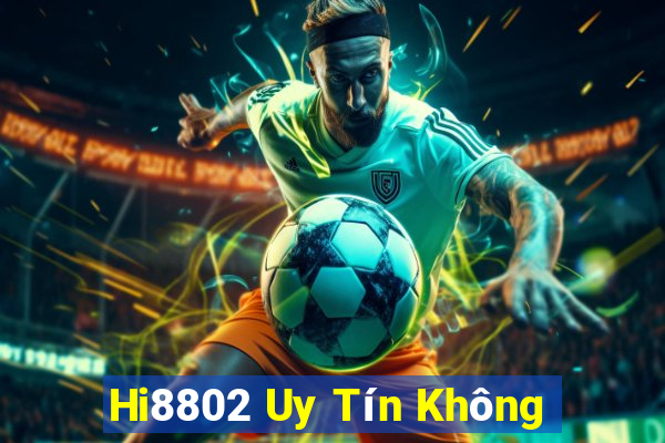 Hi8802 Uy Tín Không