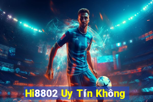 Hi8802 Uy Tín Không