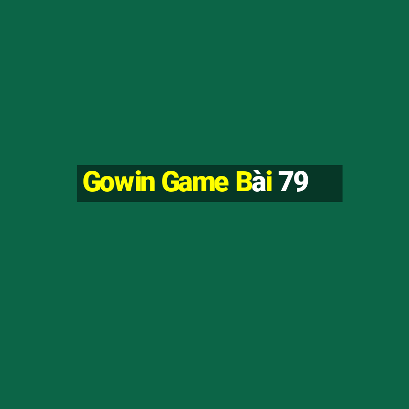 Gowin Game Bài 79