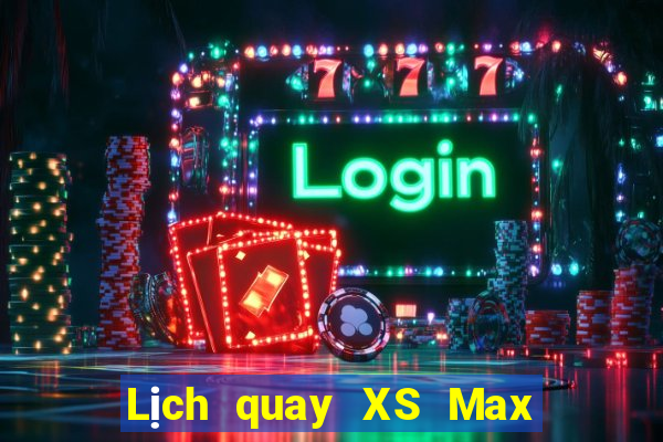 Lịch quay XS Max 4D ngày 4