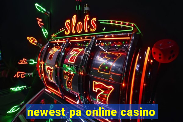 newest pa online casino