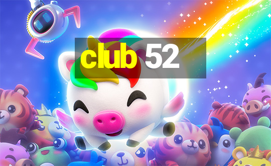 club 52