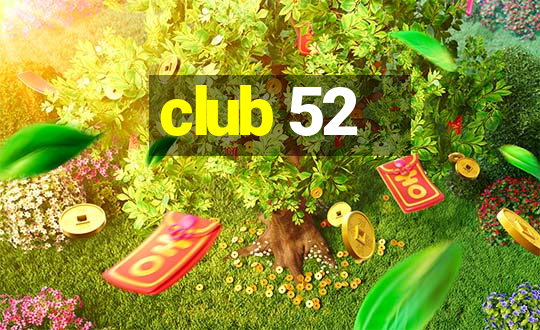 club 52