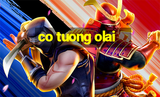 co tuong olai