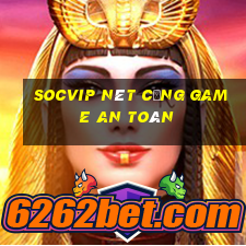 socvip nét cổng game an toàn