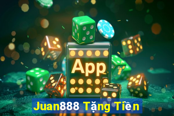 Juan888 Tặng Tiền