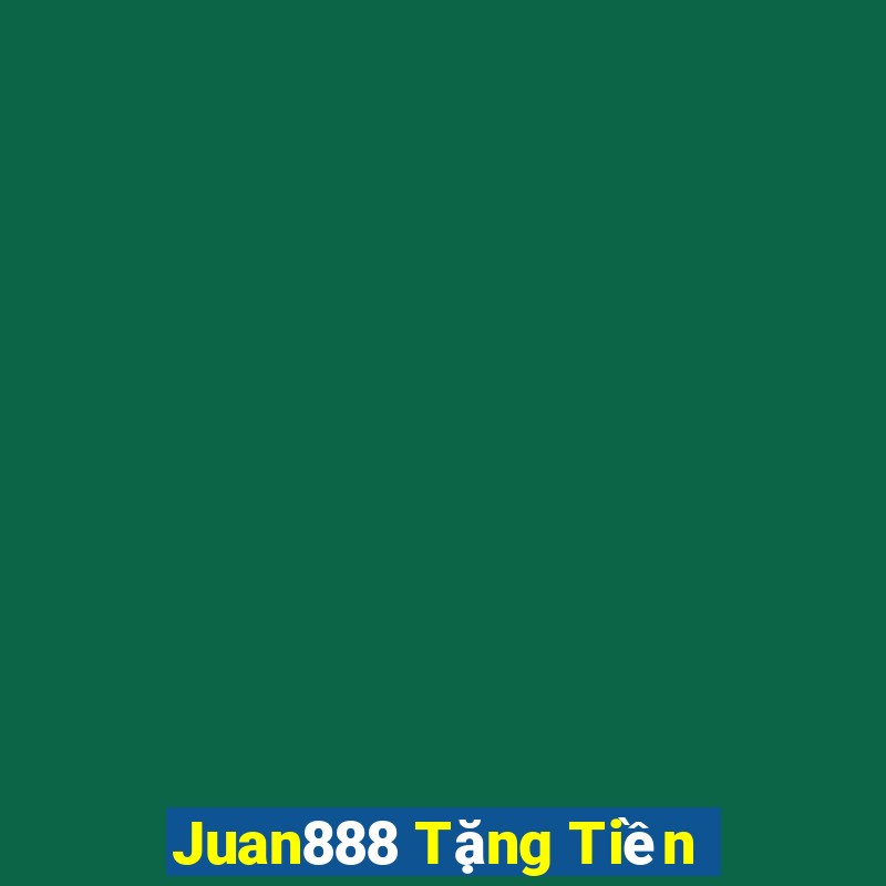 Juan888 Tặng Tiền