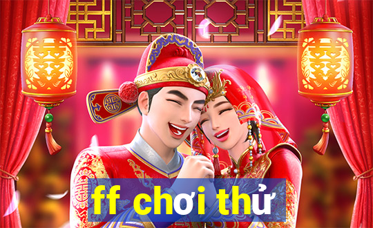 ff chơi thử