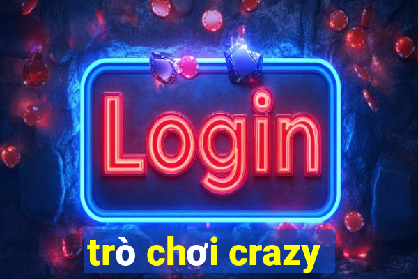 trò chơi crazy